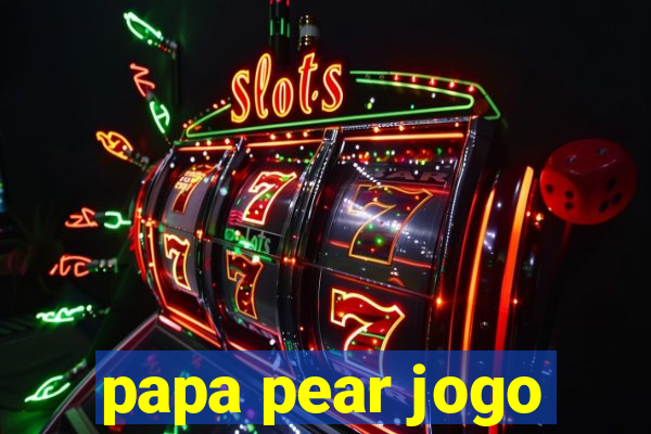 papa pear jogo