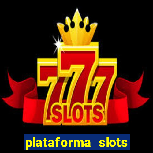 plataforma slots pagando no cadastro