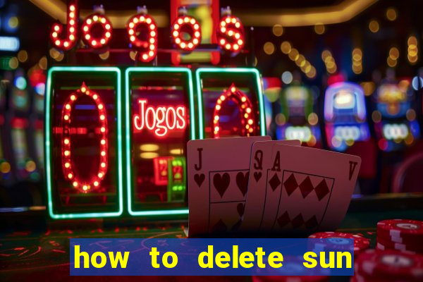 how to delete sun bingo account