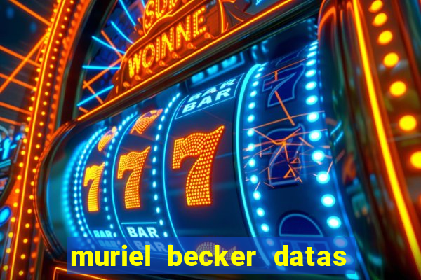 muriel becker datas de entrada