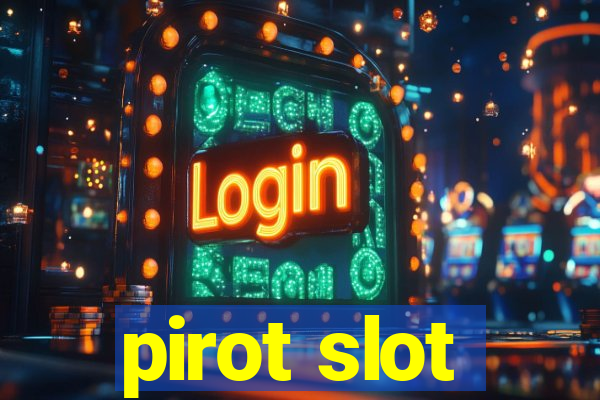 pirot slot