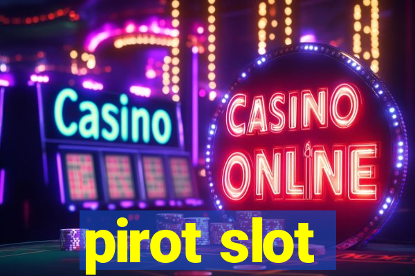 pirot slot