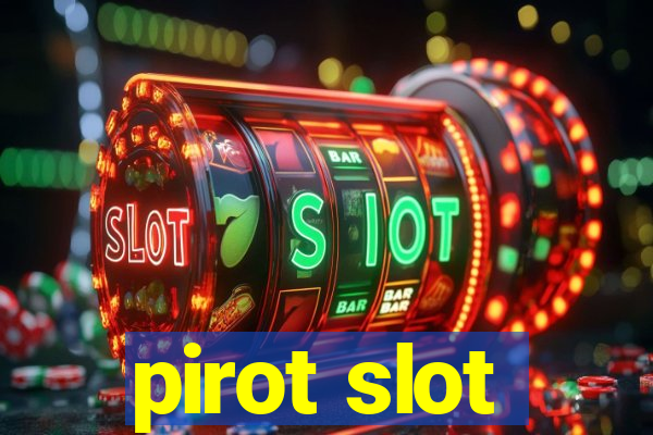 pirot slot