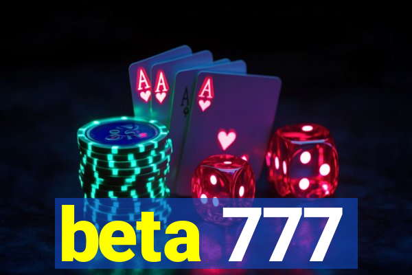 beta 777