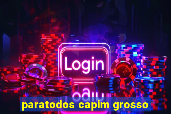 paratodos capim grosso