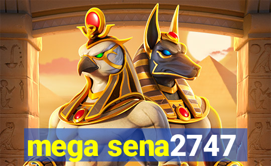 mega sena2747