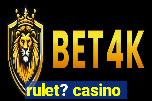 rulet? casino