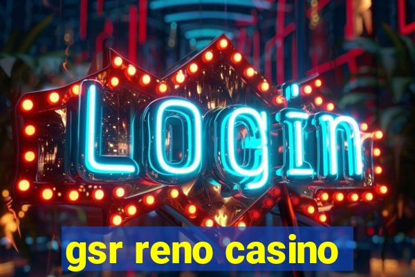 gsr reno casino