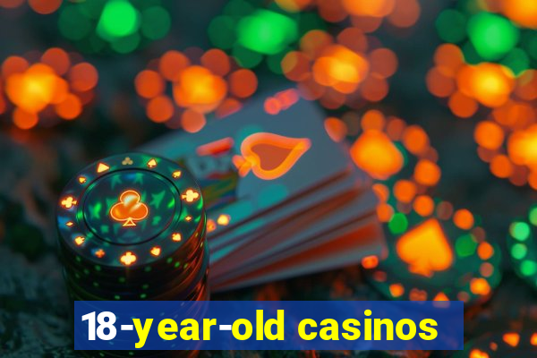 18-year-old casinos