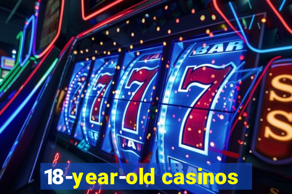 18-year-old casinos