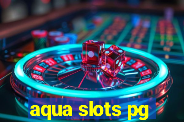 aqua slots pg