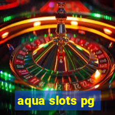 aqua slots pg