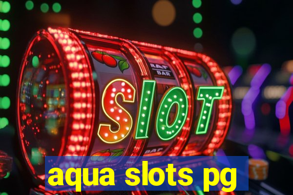 aqua slots pg