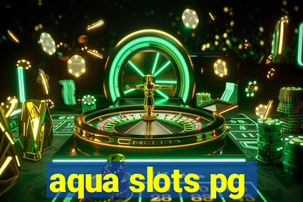 aqua slots pg