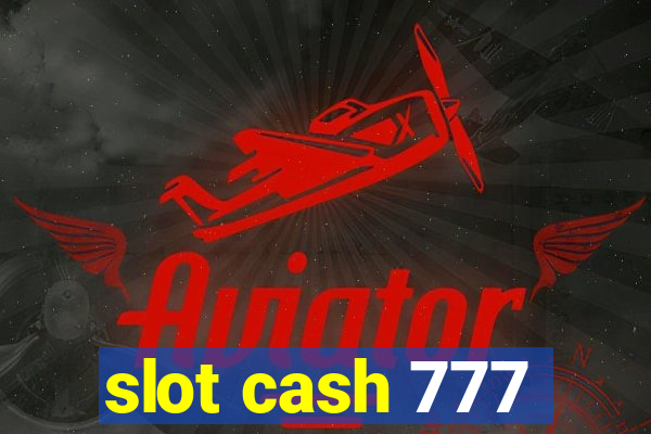 slot cash 777