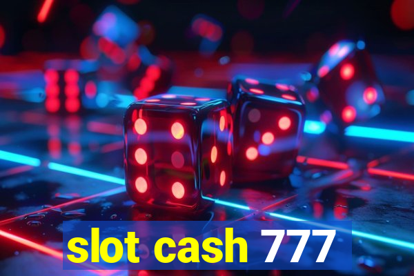 slot cash 777