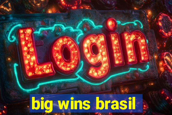 big wins brasil