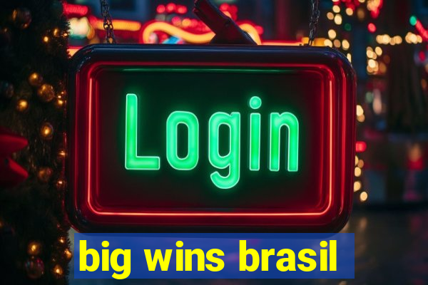 big wins brasil