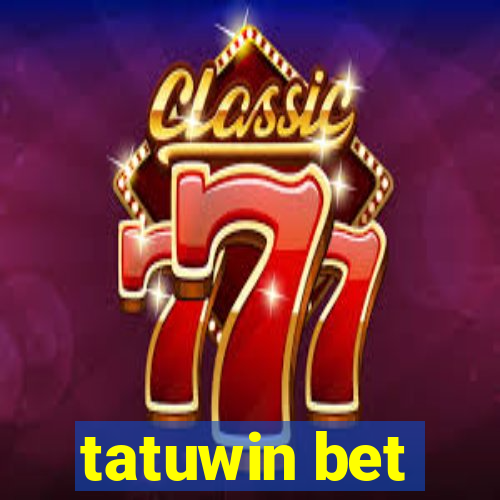 tatuwin bet