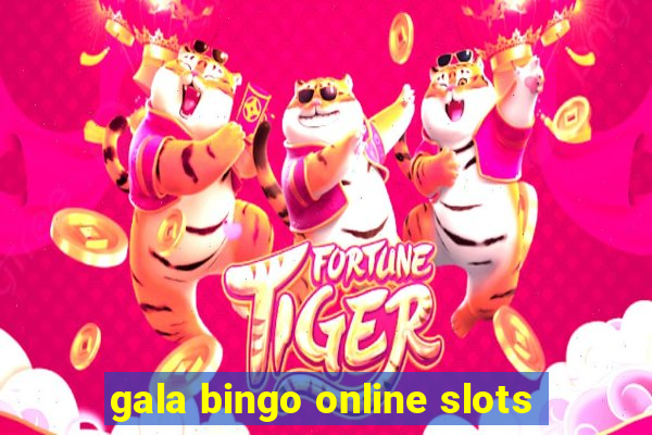 gala bingo online slots