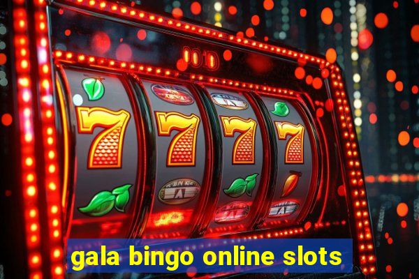 gala bingo online slots