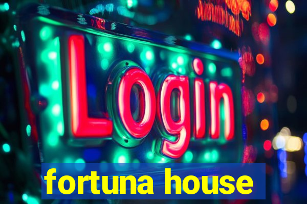 fortuna house