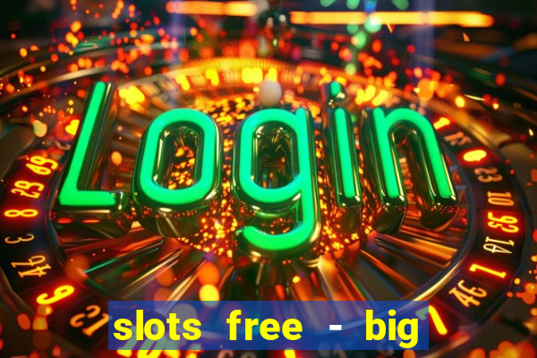 slots free - big win casino