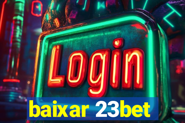 baixar 23bet