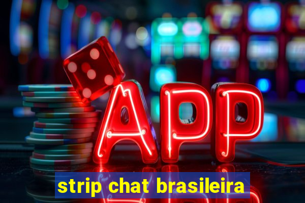 strip chat brasileira