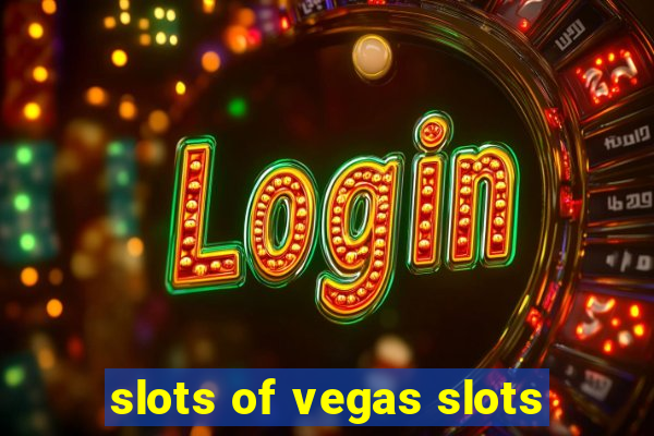 slots of vegas slots