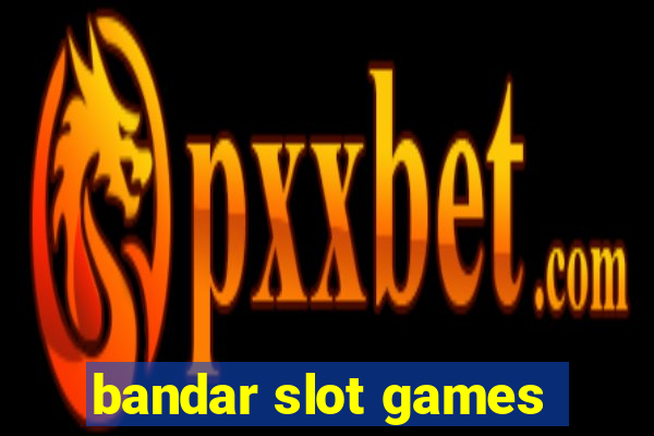 bandar slot games