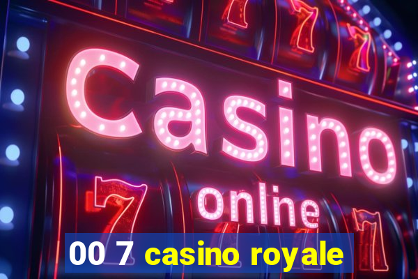 00 7 casino royale