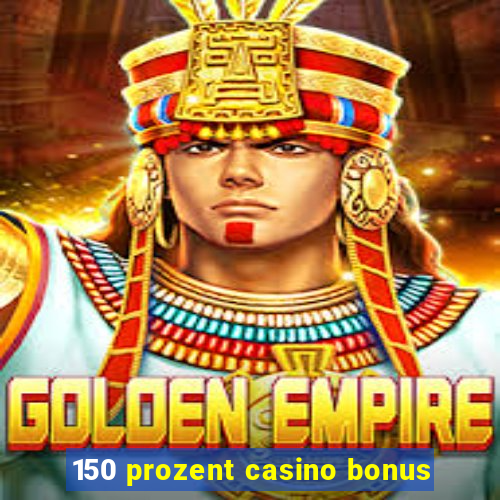 150 prozent casino bonus