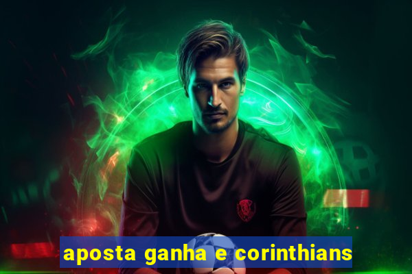 aposta ganha e corinthians