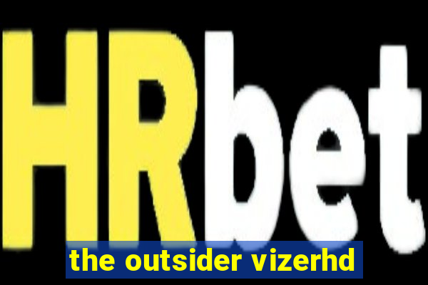 the outsider vizerhd