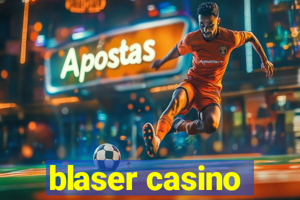 blaser casino