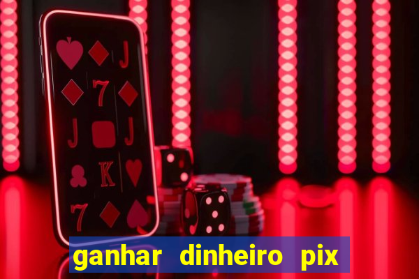 ganhar dinheiro pix jogando 2022 pagbank