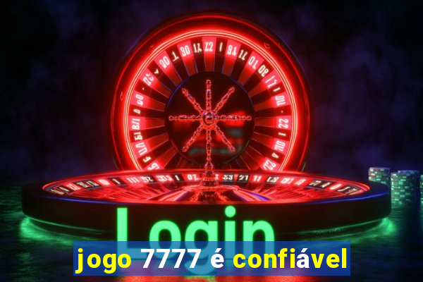 jogo 7777 é confiável