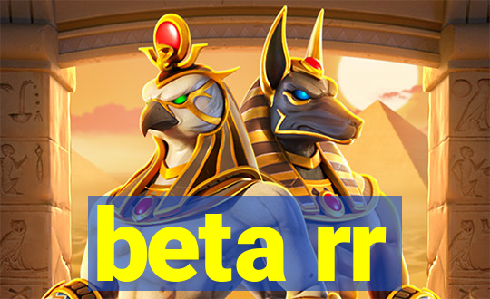 beta rr