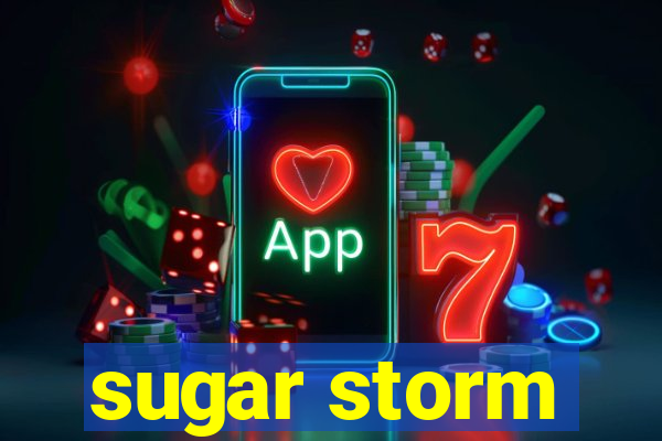 sugar storm