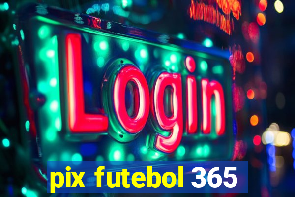 pix futebol 365