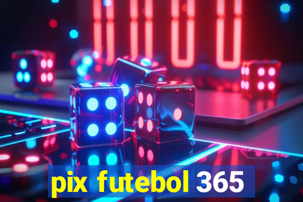 pix futebol 365