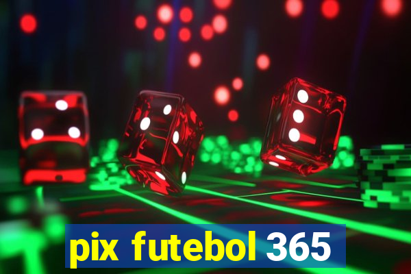 pix futebol 365