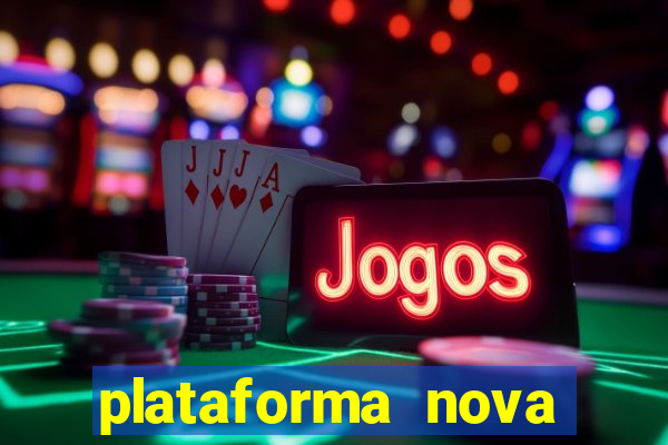 plataforma nova lan?ada hoje cassino