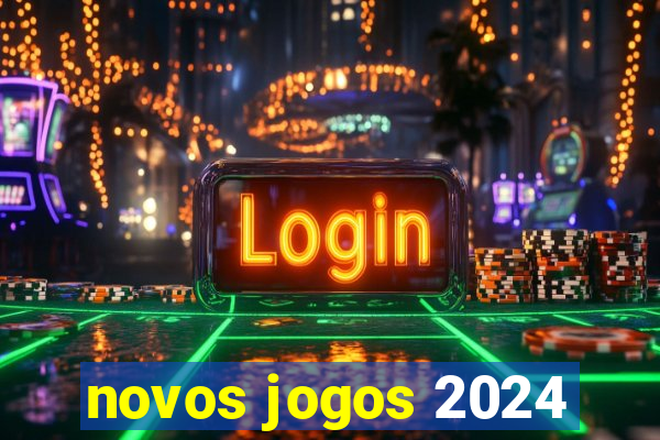 novos jogos 2024