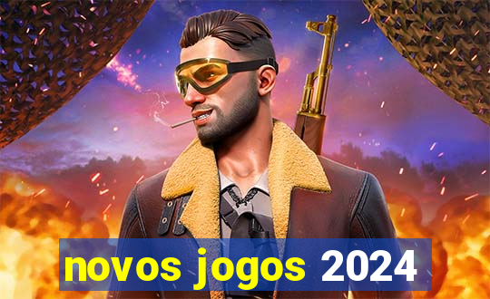 novos jogos 2024