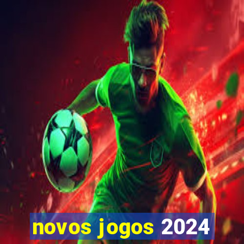 novos jogos 2024