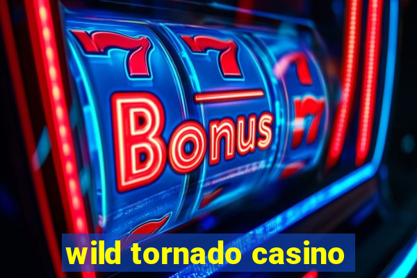 wild tornado casino