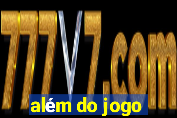 além do jogo