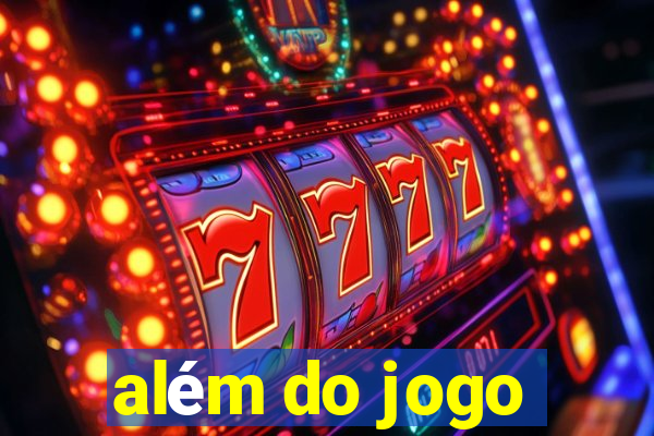 além do jogo